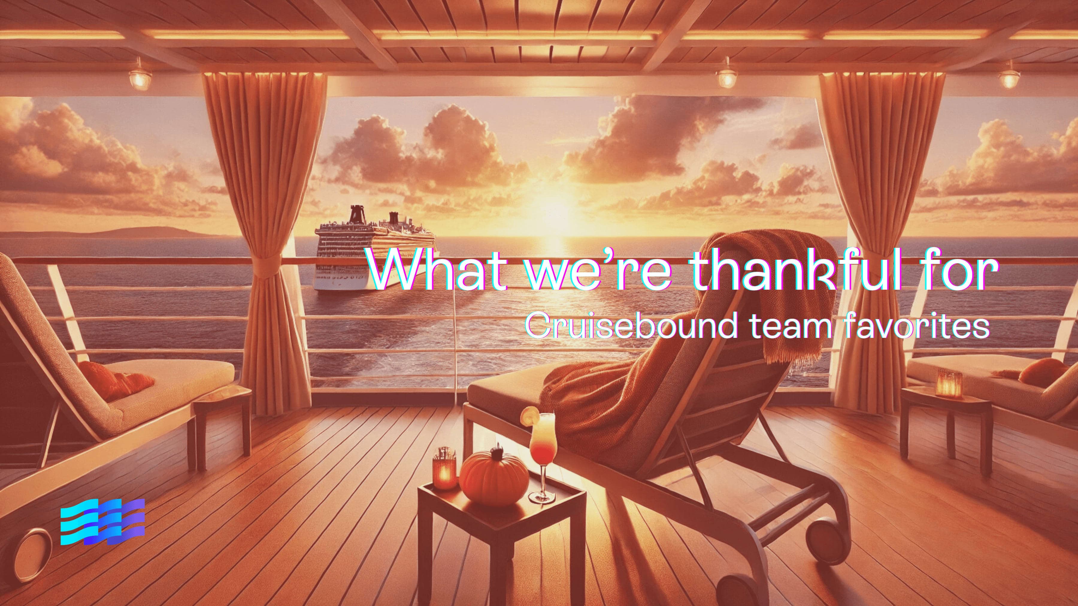 What we're thankful for on a cruise: Cruisebound's favorites