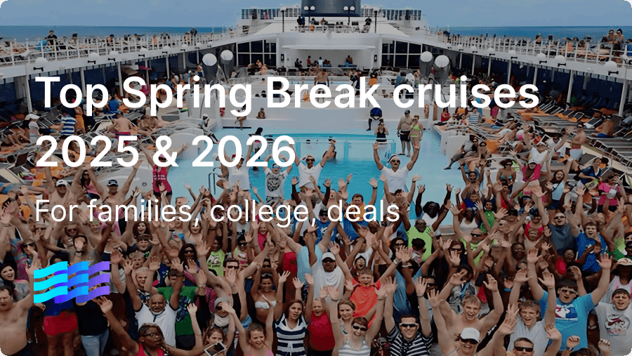 Spring Break cruises 2025 & 2026—for families, college, deals