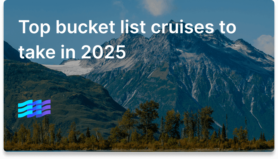 Top bucket list cruises to take in 2025