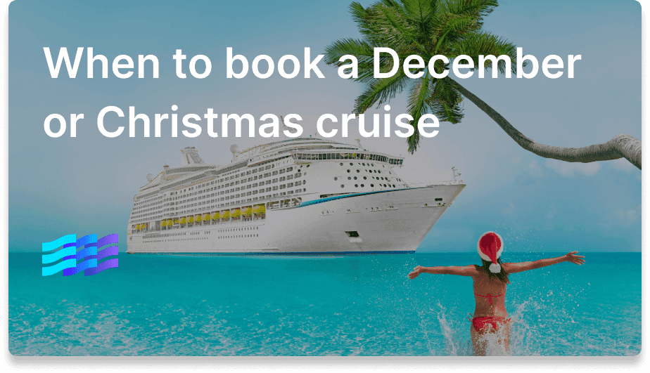 When to book a December (or Christmas/holidays) cruise