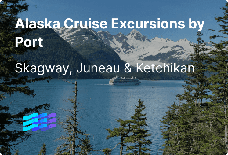 Alaska Cruise Excursions by Port: Skagway, Juneau & Ketchikan