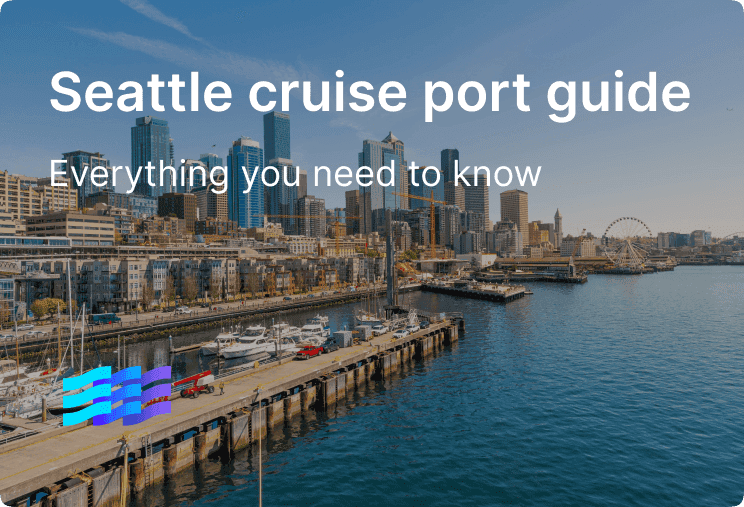 Seattle cruise port guide: Everything you need to know before you sail