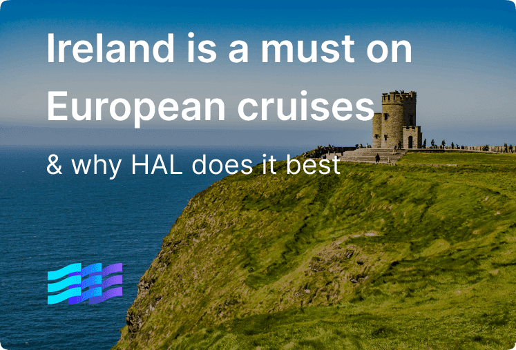 Ireland is a must on European cruises & why HAL does it best