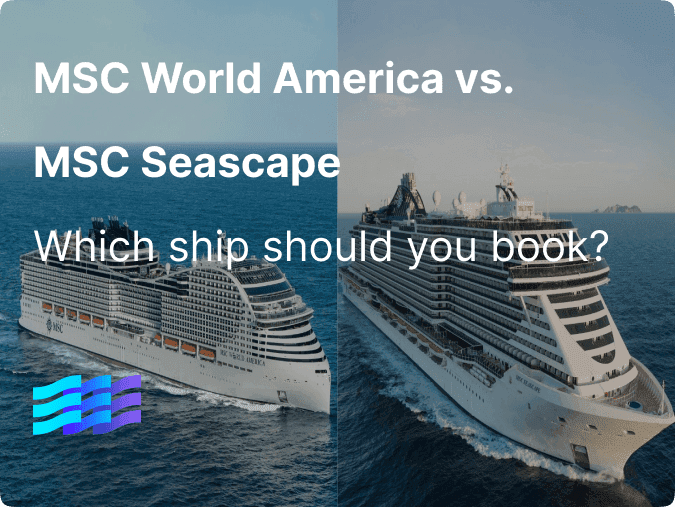 MSC World America vs. MSC Seascape: Which Ship Should You Book?