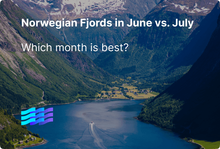 Norwegian Fjords in June vs. July: Which Month is Best?