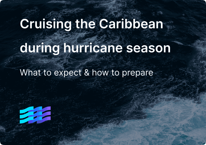 Is it safe to cruise the Caribbean during hurricane season? What to expect & how to prepare