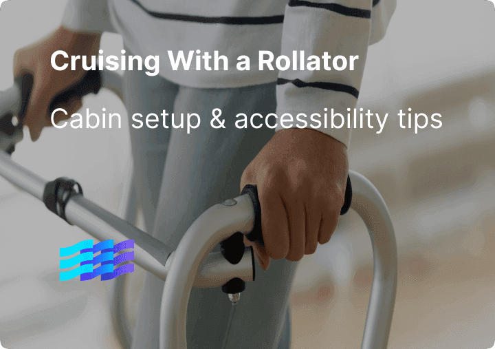 Cruising With a Rollator: Cabin Setup & Accessibility Tips